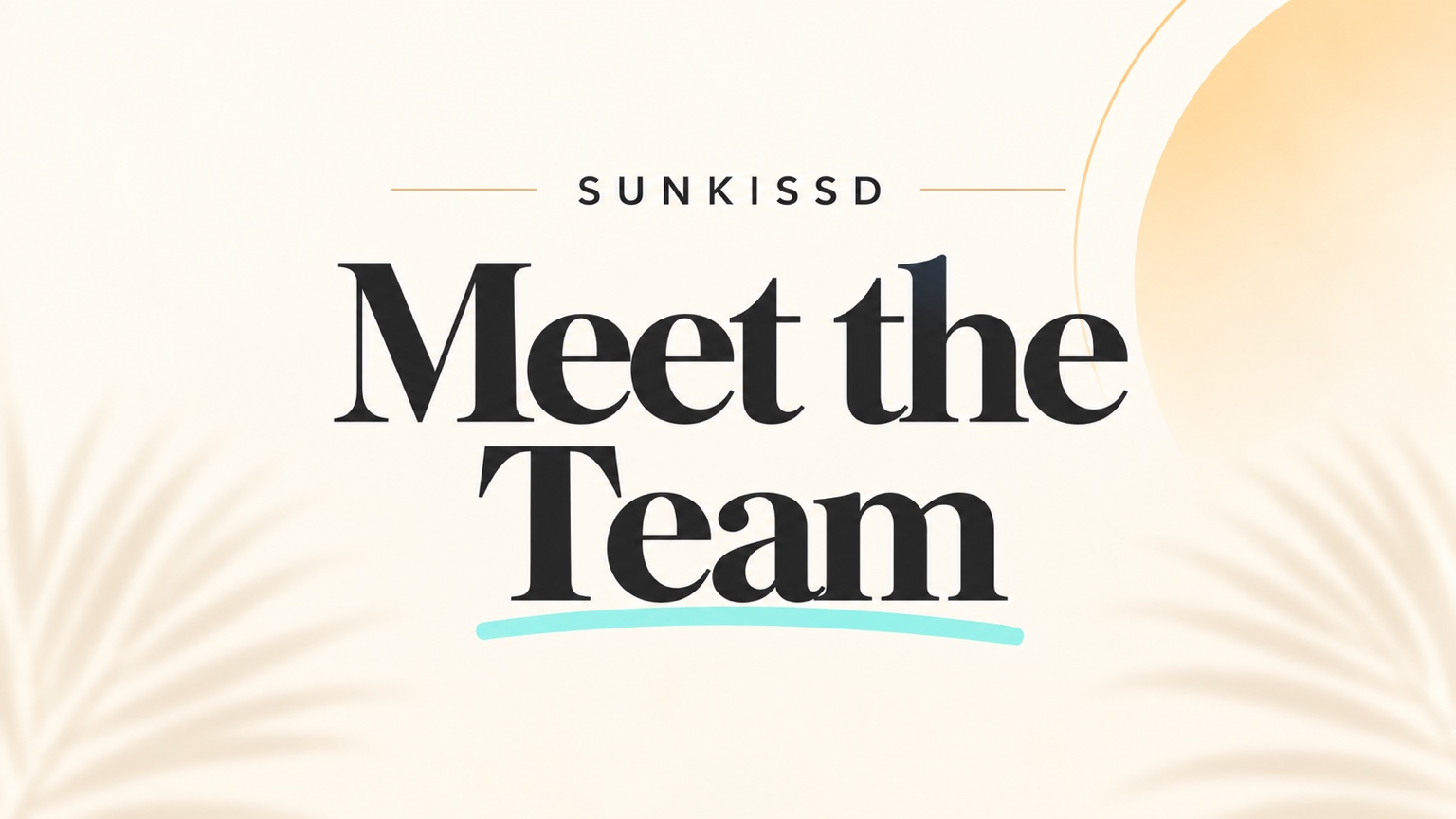 Sunkissd — Meet the Team